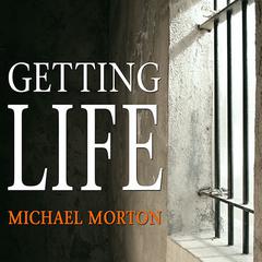 Getting Life by Michael Morton audiobook