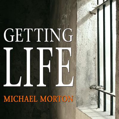 Getting Life by Michael Morton audiobook