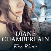 Kiss River by  Diane Chamberlain audiobook