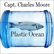 Plastic Ocean by  Capt. Charles Moore audiobook