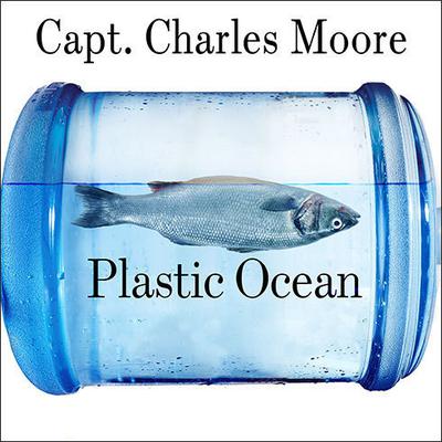 Plastic Ocean by Charles Moore audiobook