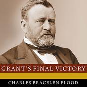 Grant's Final Victory by  Charles Bracelen Flood audiobook