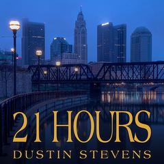 21 Hours by Dustin Stevens audiobook