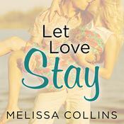 Let Love Stay by  Melissa Collins audiobook