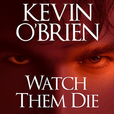 Watch Them Die by Kevin O’Brien audiobook