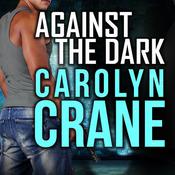 Against the Dark by  Carolyn Crane audiobook
