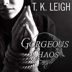 Gorgeous Chaos by T. K. Leigh audiobook