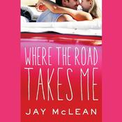 Where the Road Takes Me by  Jay McLean audiobook