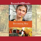 Becoming Bea by  Leslie Gould audiobook