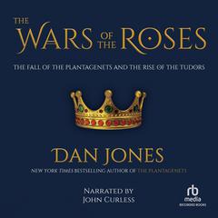 The Wars of the Roses by Dan Jones audiobook