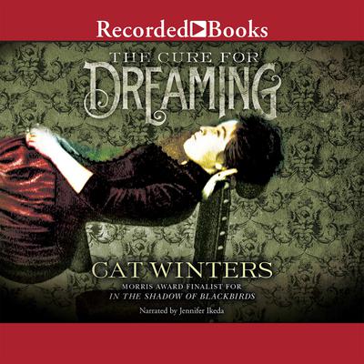 The Cure for Dreaming by Cat Winters audiobook