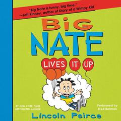 Big Nate Lives It Up by Lincoln Peirce audiobook
