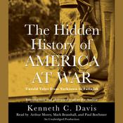 The Hidden History of America at War by  Kenneth C. Davis audiobook