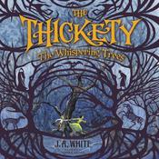 The Thickety #2: The Whispering Trees by  J. A. White audiobook
