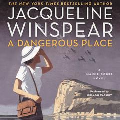A Dangerous Place by Jacqueline Winspear audiobook