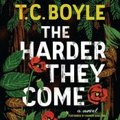 The Harder They Come by  T. C. Boyle audiobook