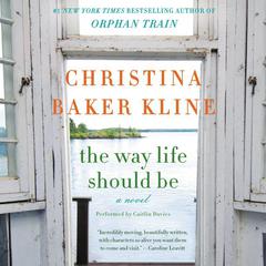 The Way Life Should Be by Christina Baker Kline audiobook