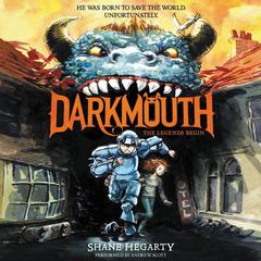 Darkmouth #1: The Legends Begin by Shane Hegarty audiobook