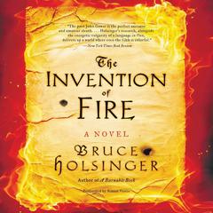 The Invention of Fire by Bruce Holsinger audiobook