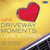 NPR Driveway Moments Love Stories by  NPR audiobook