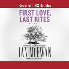 First Love, Last Rites by Ian McEwan audiobook