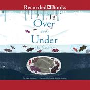Over and Under the Snow by  Kate Messner audiobook