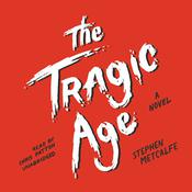 The Tragic Age by  Stephen Metcalfe audiobook