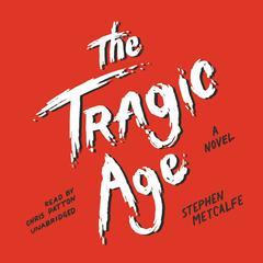 The Tragic Age by Stephen Metcalfe audiobook