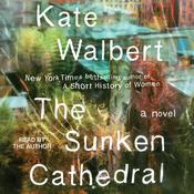 The Sunken Cathedral by  Kate Walbert audiobook