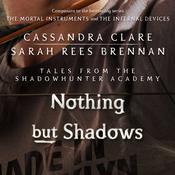 Nothing But Shadows by  Sarah Rees Brennan audiobook