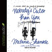Nobody's Cuter than You by  Melanie Shankle audiobook