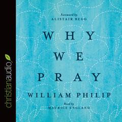 Why We Pray by William J.U. Philip audiobook