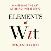 Elements of Wit by  Benjamin Errett audiobook