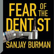 Fear the Dentist by  Sanjay Burman audiobook