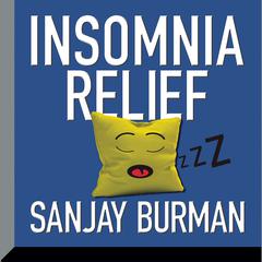 Insomnia Relief by Sanjay Burman audiobook