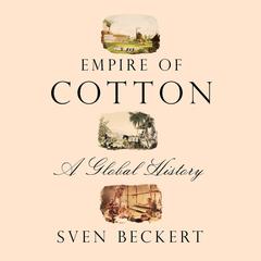 Empire of Cotton by Sven Beckert audiobook