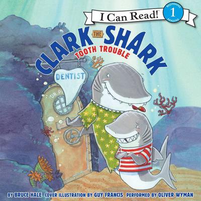 Clark the Shark: Tooth Trouble by Bruce Hale audiobook
