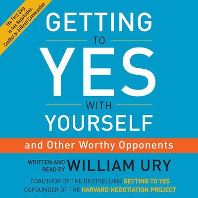 Getting to Yes with Yourself by William Ury audiobook
