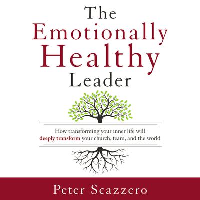 The Emotionally Healthy Leader by Peter Scazzero audiobook