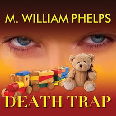 Death Trap by M. William Phelps audiobook