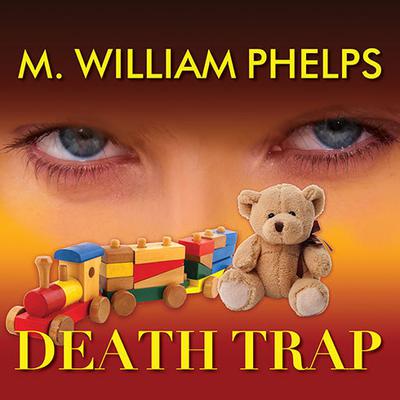 Death Trap by M. William Phelps audiobook