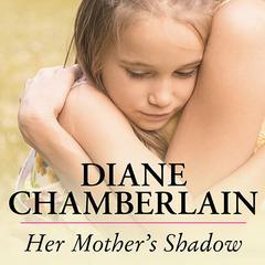 Her Mother's Shadow by Diane Chamberlain audiobook
