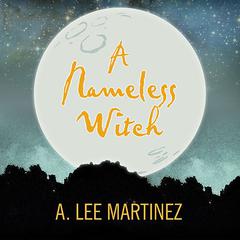 A Nameless Witch by A. Lee Martinez audiobook