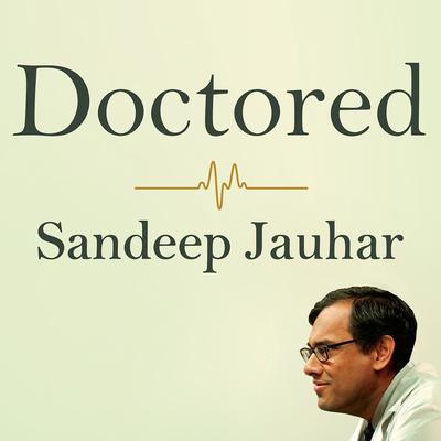 Doctored by Sandeep Jauhar audiobook