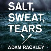 Salt, Sweat, Tears by  Adam Rackley audiobook