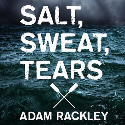 Salt, Sweat, Tears by Adam Rackley audiobook