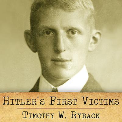 Hitler's First Victims by Timothy W. Ryback audiobook