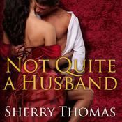 Not Quite a Husband by  Sherry Thomas audiobook