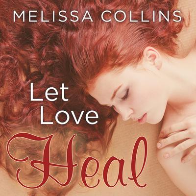 Let Love Heal by Melissa Collins audiobook