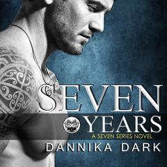 Seven Years by Dannika Dark audiobook